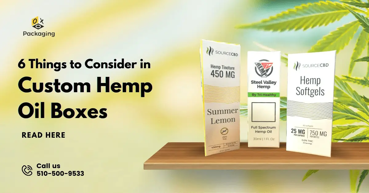 6 things to consider in Custom Hemp oil boxes