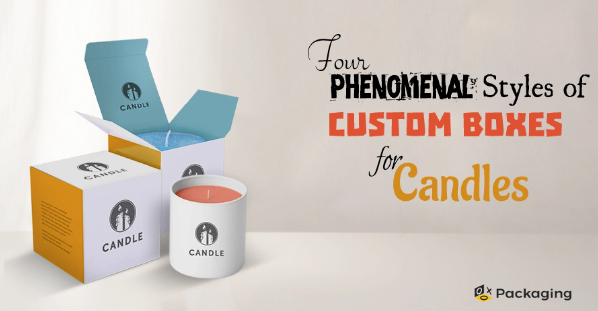 Four Phenomenal Styles of Custom Boxes for Candles